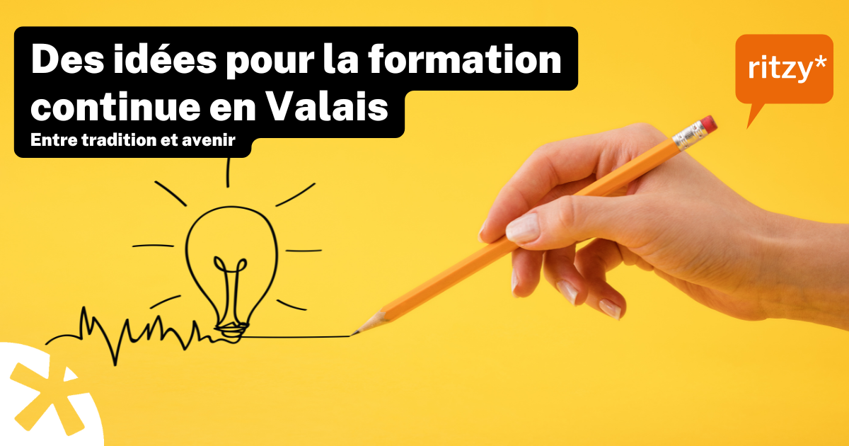 Une main tenant un crayon dessine une ampoule sur un fond jaune vif, accompagnée du texte "Des idées pour la formation continue en Valais – Entre tradition et avenir" et du logo ritzy dans une bulle orange.*