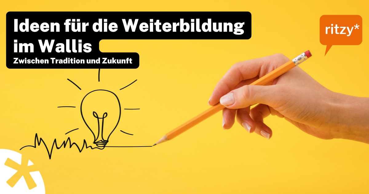 Eine Hand hält einen Bleistift und zeichnet eine Glühbirne auf einem leuchtend gelben Hintergrund. Dazu erscheint der Text „Ideen für die Weiterbildung im Wallis – Zwischen Tradition und Zukunft“ sowie das Logo ritzy in einer orangefarbenen Sprechblase.