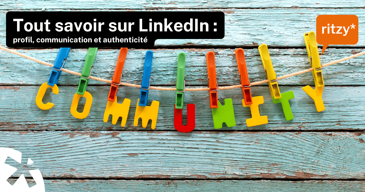 Lettres colorées formant le mot "Community" suspendues à des pinces à linge sur fond en bois, avec le titre "Tout savoir sur LinkedIn : profil, communication et authenticité" et le logo ritzy*