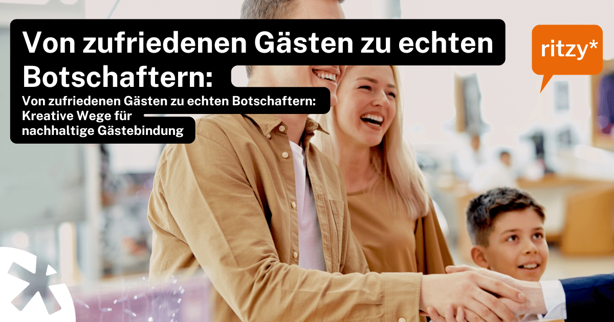 Person reicht einem Gast die Hand in einer modernen Empfangssituation. Im Vordergrund ein freundlicher Begrüßungsgestus, im Hintergrund eine helle, offene Umgebung. Text auf dem Bild: ‚Von zufriedenen Gästen zu echten Botschaftern: Kreative Wege für nachhaltige Gästebindung‘, Logo ritzy*.